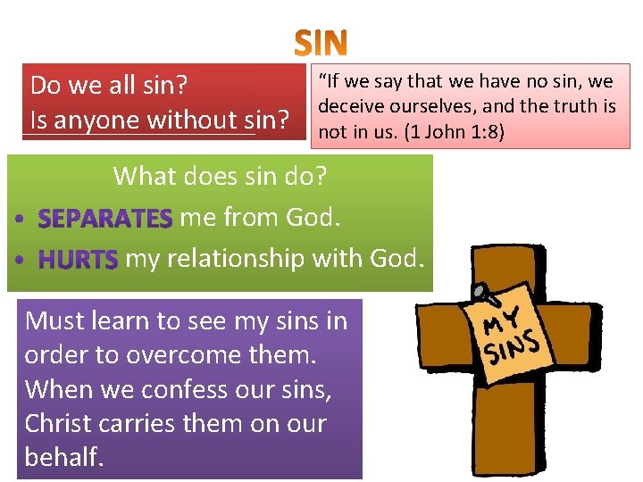 Do we all sin? Is anyone without sin? “If we say that we have