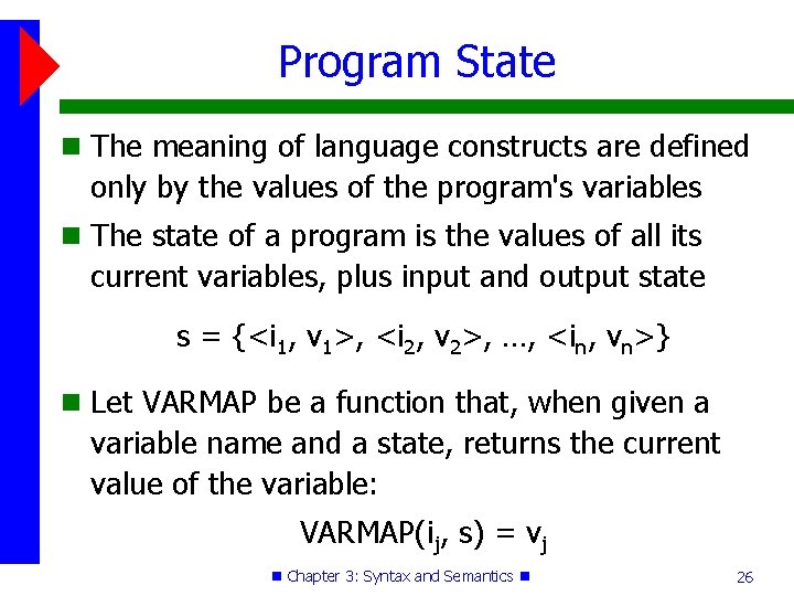 Program State The meaning of language constructs are defined only by the values of