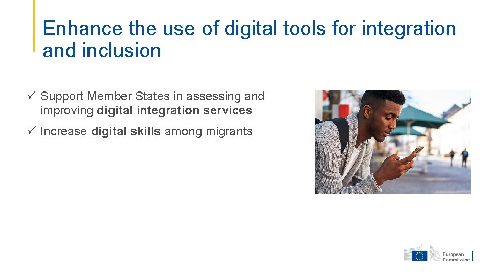 Enhance the use of digital tools for integration and inclusion ü Support Member States