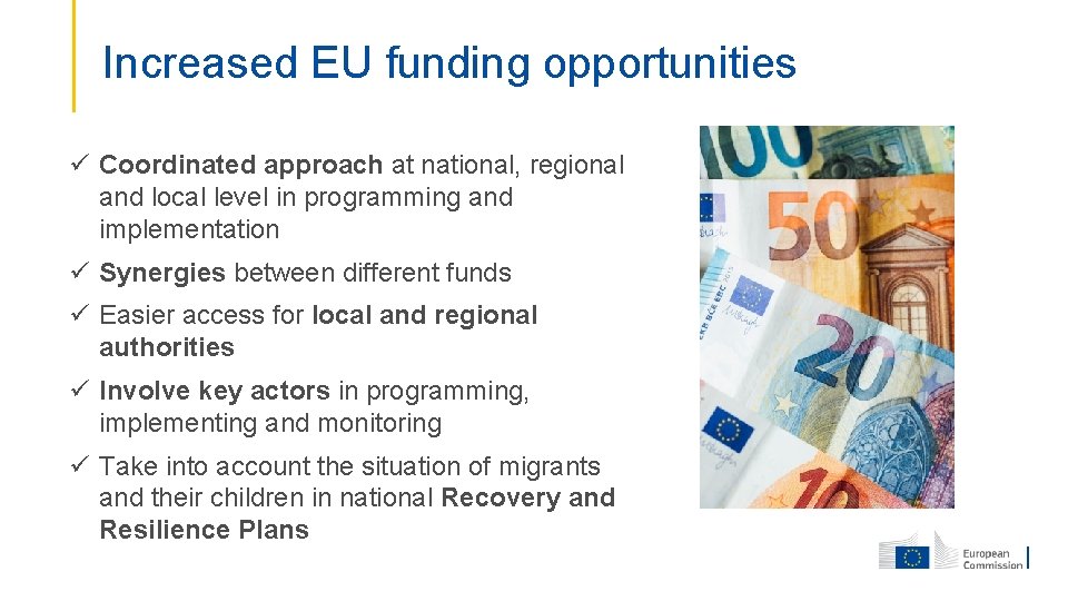 Increased EU funding opportunities ü Coordinated approach at national, regional and local level in