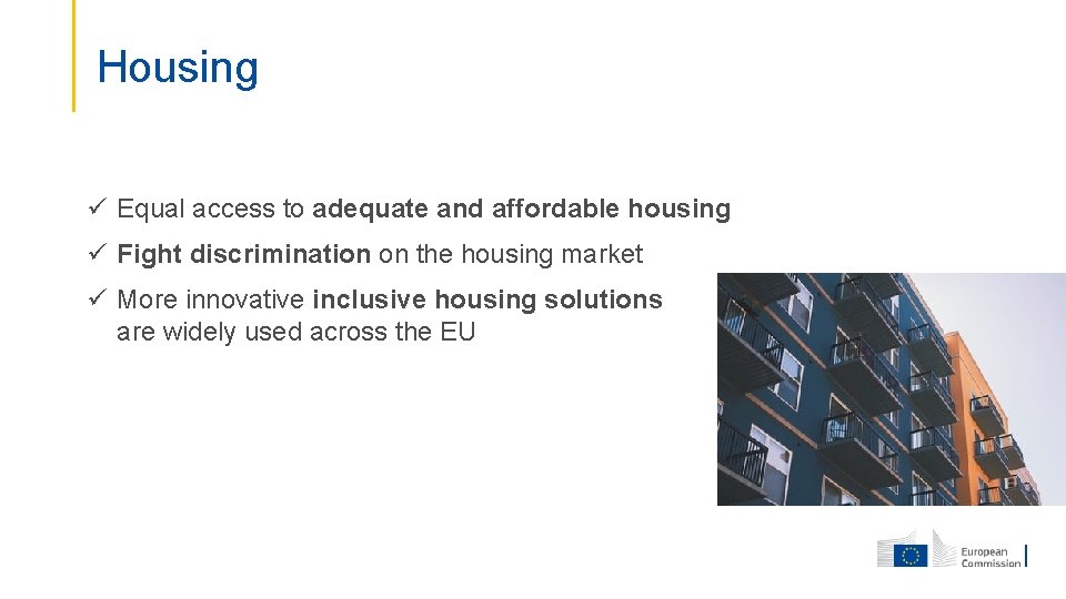 Housing ü Equal access to adequate and affordable housing ü Fight discrimination on the