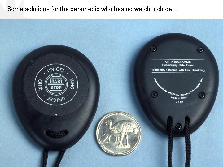 Some solutions for the paramedic who has no watch include… 