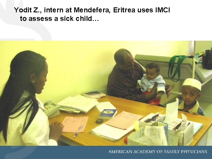 Yodit Z. , intern at Mendefera, Eritrea uses IMCI to assess a sick child…