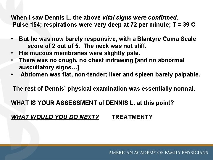 When I saw Dennis L. the above vital signs were confirmed. Pulse 154; respirations