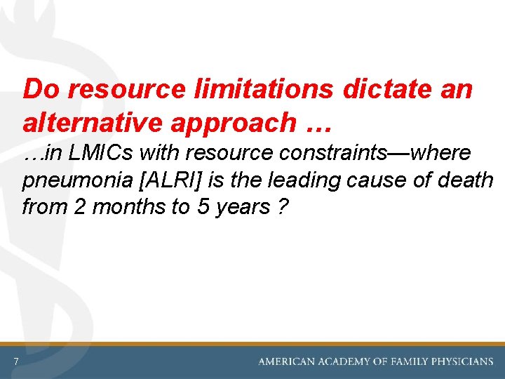 Do resource limitations dictate an alternative approach … …in LMICs with resource constraints—where pneumonia