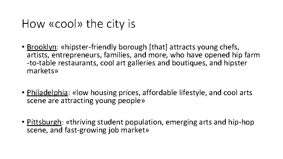 How «cool» the city is • Brooklyn: «hipster-friendly borough [that] attracts young chefs, artists,