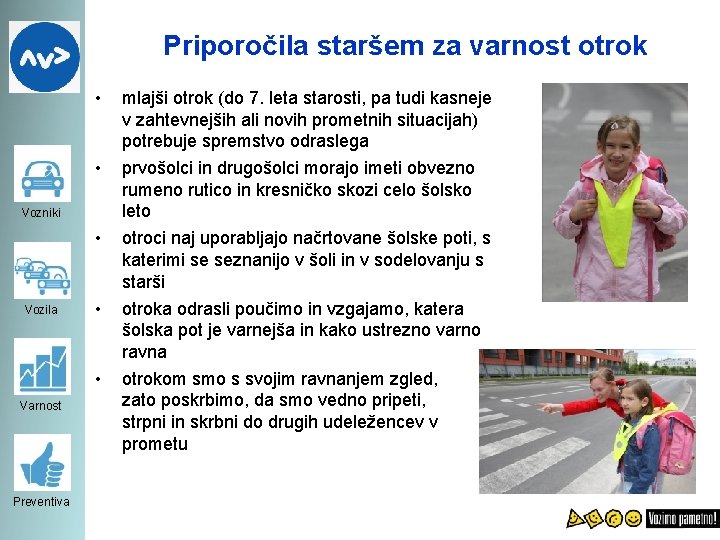 Priporočila staršem za varnost otrok • mlajši otrok (do 7. leta starosti, pa tudi