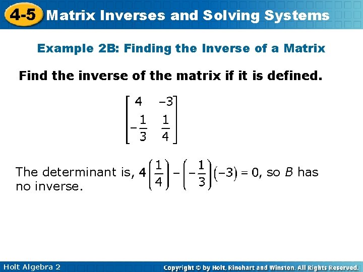 4 -5 Matrix Inverses and Solving Systems Example 2 B: Finding the Inverse of