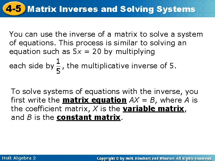 4 -5 Matrix Inverses and Solving Systems You can use the inverse of a