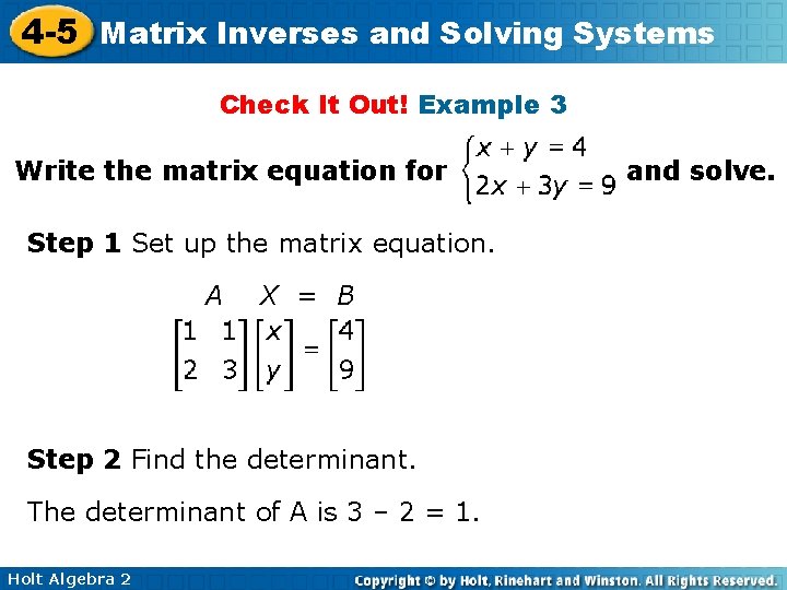 4 -5 Matrix Inverses and Solving Systems Check It Out! Example 3 Write the