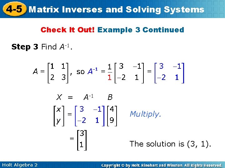 4 -5 Matrix Inverses and Solving Systems Check It Out! Example 3 Continued Step