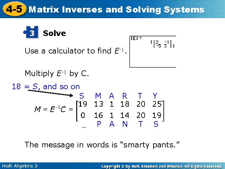 4 -5 Matrix Inverses and Solving Systems 3 Solve Use a calculator to find