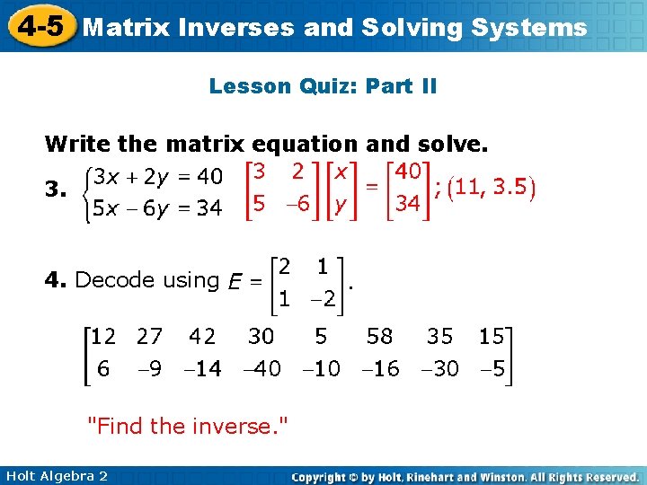 4 -5 Matrix Inverses and Solving Systems Lesson Quiz: Part II Write the matrix