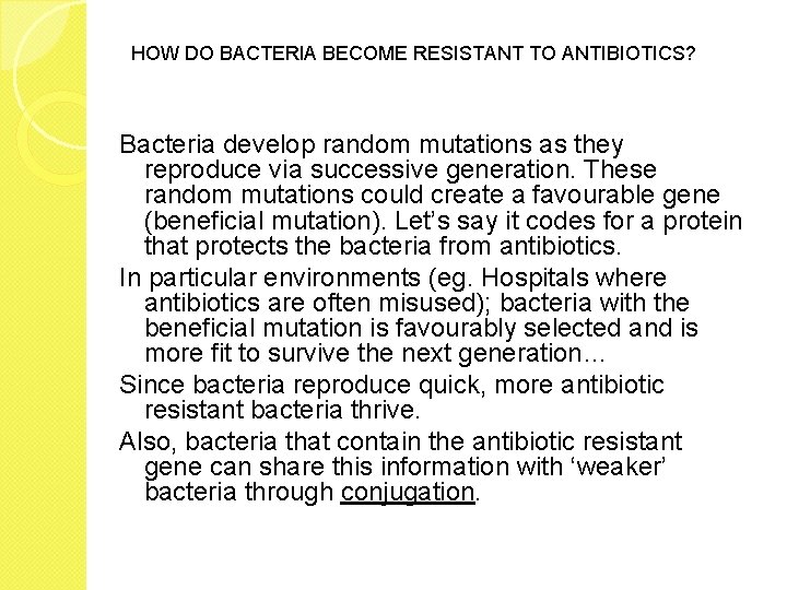 HOW DO BACTERIA BECOME RESISTANT TO ANTIBIOTICS? Bacteria develop random mutations as they reproduce