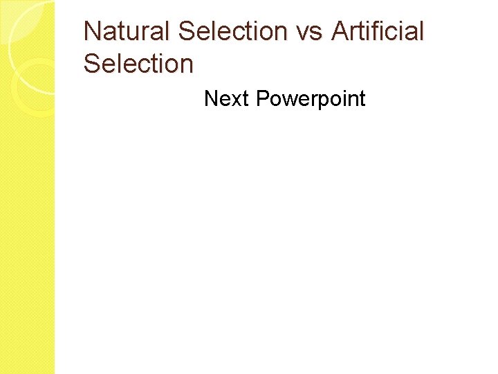 Natural Selection vs Artificial Selection Next Powerpoint 