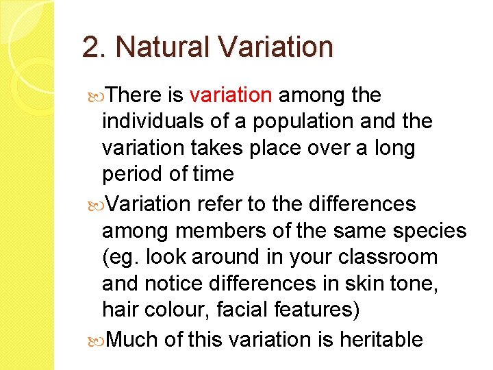 2. Natural Variation There is variation among the individuals of a population and the