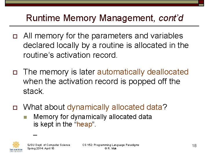 Runtime Memory Management, cont’d o All memory for the parameters and variables declared locally