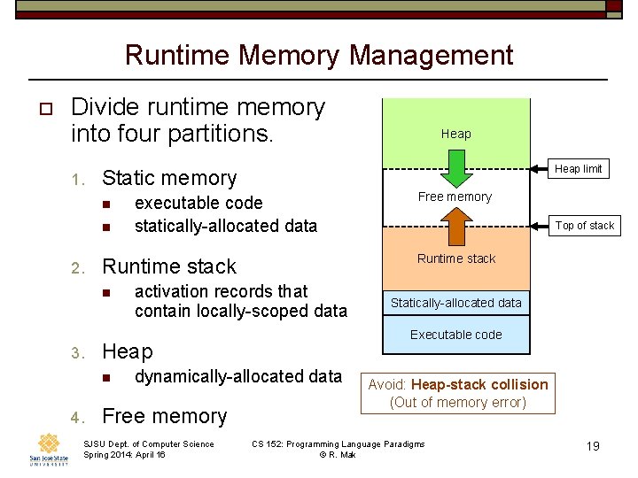 Runtime Memory Management o Divide runtime memory into four partitions. 1. n activation records
