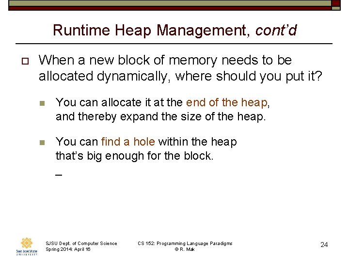 Runtime Heap Management, cont’d o When a new block of memory needs to be