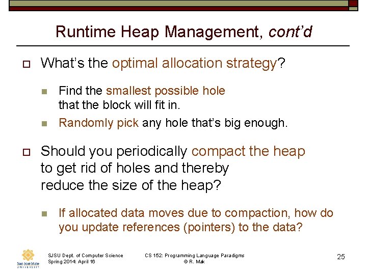 Runtime Heap Management, cont’d o What’s the optimal allocation strategy? n n o Find