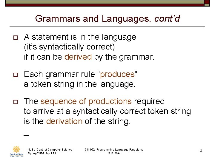 Grammars and Languages, cont’d o A statement is in the language (it’s syntactically correct)