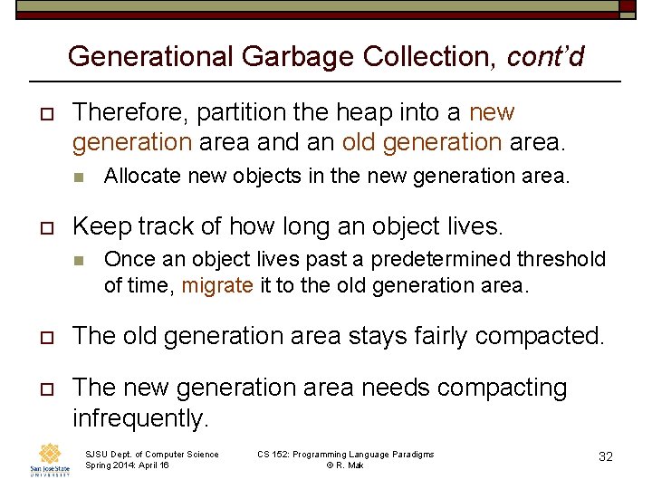 Generational Garbage Collection, cont’d o Therefore, partition the heap into a new generation area