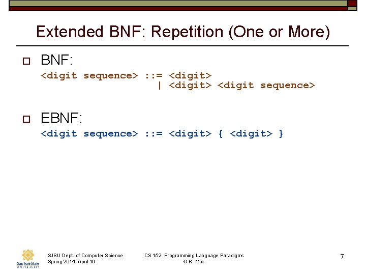 Extended BNF: Repetition (One or More) o BNF: <digit sequence> : : = <digit>