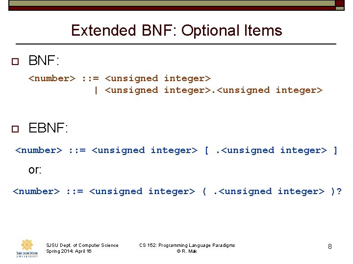 Extended BNF: Optional Items o BNF: <number> : : = <unsigned integer> | <unsigned