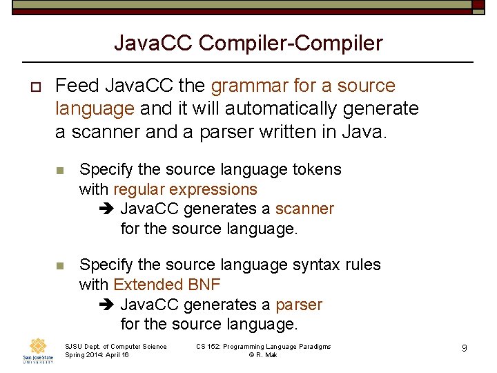 Java. CC Compiler-Compiler o Feed Java. CC the grammar for a source language and