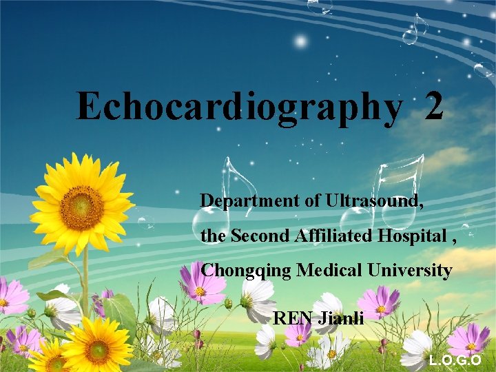 Echocardiography 2 Department of Ultrasound, the Second Affiliated Hospital , Chongqing Medical University REN