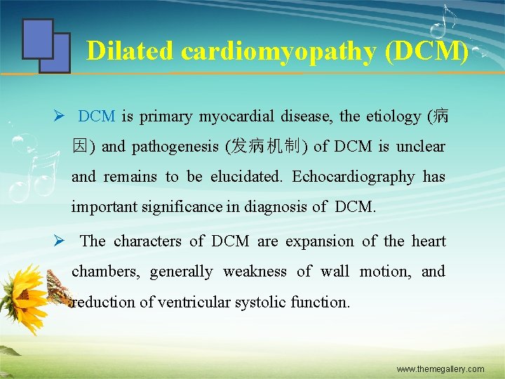 Dilated cardiomyopathy (DCM) Ø DCM is primary myocardial disease, the etiology (病 因) and