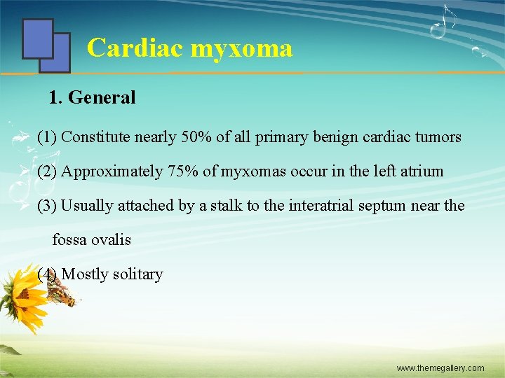 Cardiac myxoma 1. General Ø (1) Constitute nearly 50% of all primary benign cardiac