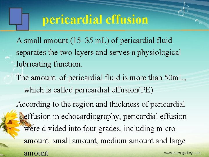 pericardial effusion A small amount (15– 35 m. L) of pericardial fluid separates the