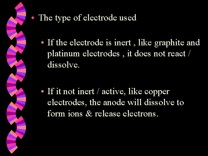 w The type of electrode used • If the electrode is inert , like