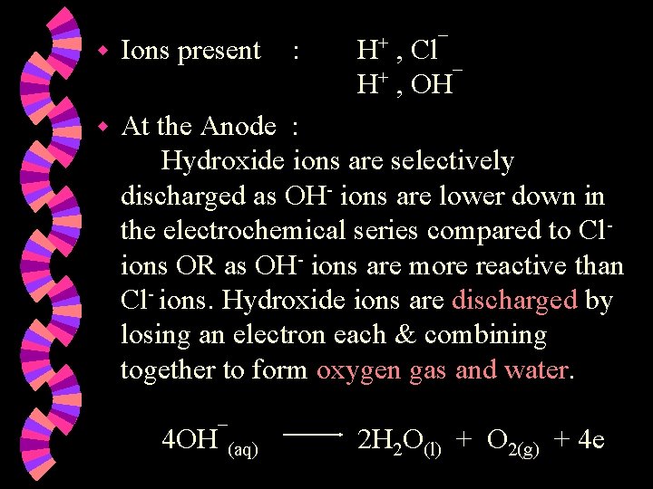 w Ions present w At the Anode : Hydroxide ions are selectively discharged as