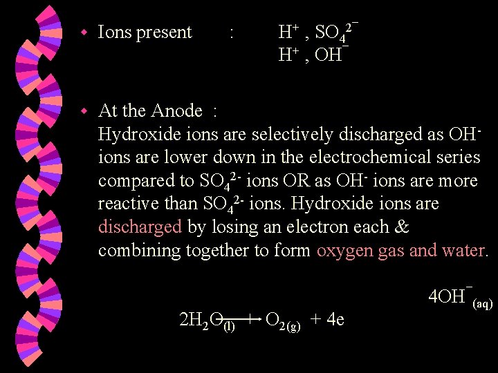 w Ions present : H+ , SO 42¯ H+ , OH¯ w At the