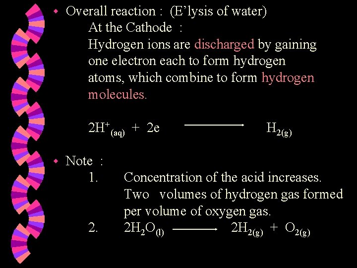 w Overall reaction : (E’lysis of water) At the Cathode : Hydrogen ions are