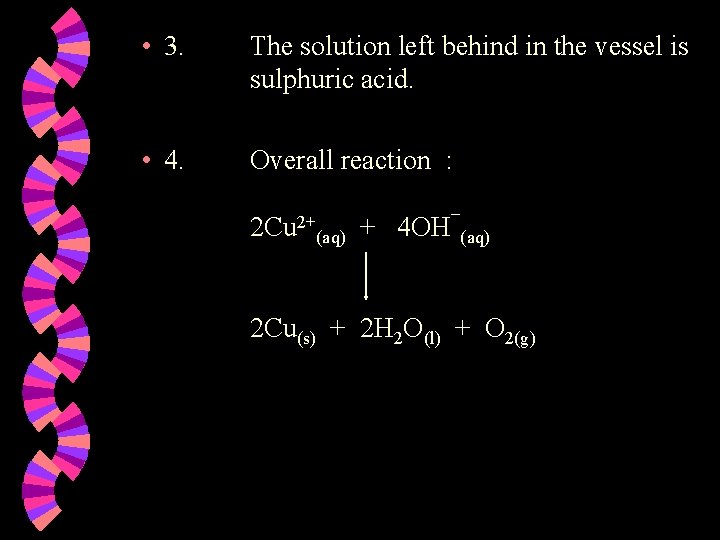  • 3. The solution left behind in the vessel is sulphuric acid. •