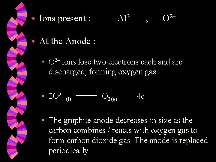 w Ions present : w At the Anode : Al 3+ , O 2