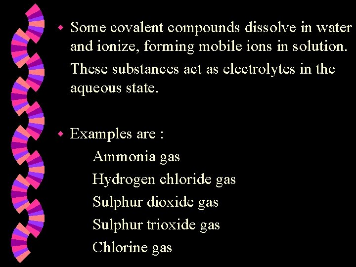 w Some covalent compounds dissolve in water and ionize, forming mobile ions in solution.