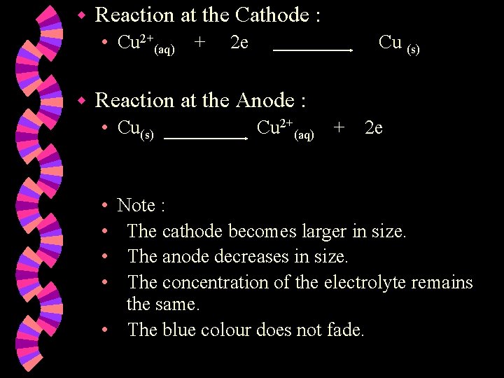 w Reaction at the Cathode : • Cu 2+(aq) + w 2 e Cu