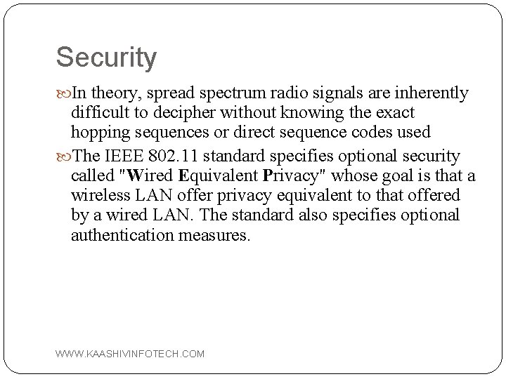 Security In theory, spread spectrum radio signals are inherently difficult to decipher without knowing