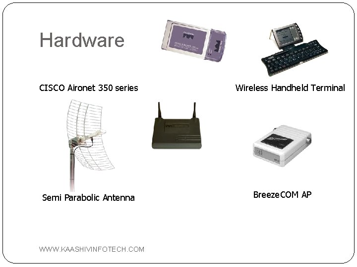 Hardware CISCO Aironet 350 series Semi Parabolic Antenna WWW. KAASHIVINFOTECH. COM Wireless Handheld Terminal