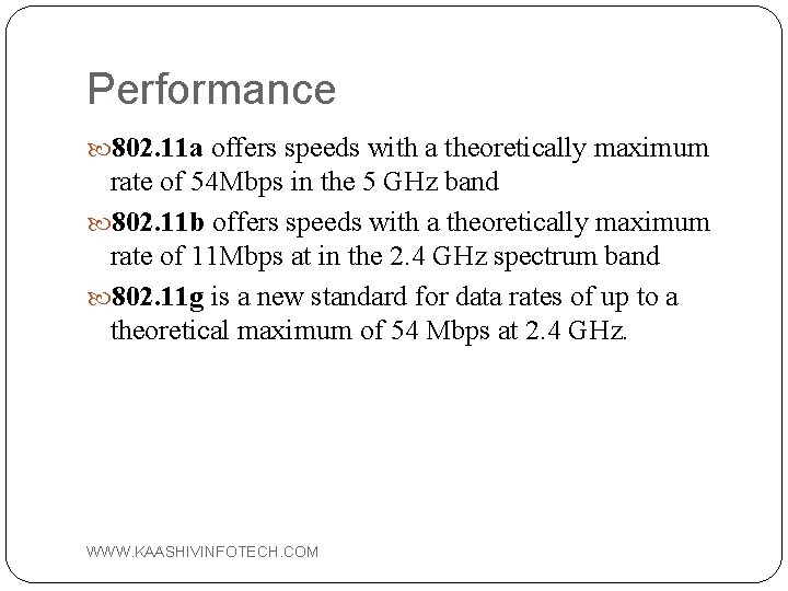 Performance 802. 11 a offers speeds with a theoretically maximum rate of 54 Mbps