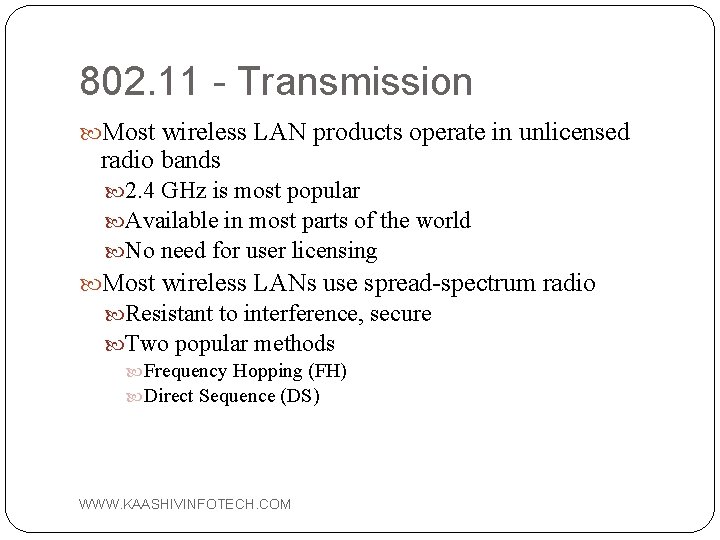 802. 11 - Transmission Most wireless LAN products operate in unlicensed radio bands 2.