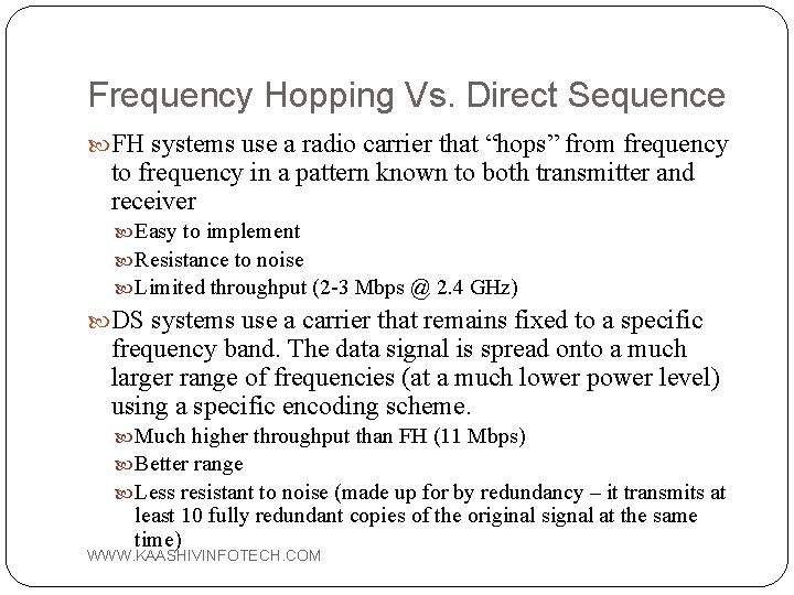 Frequency Hopping Vs. Direct Sequence FH systems use a radio carrier that “hops” from