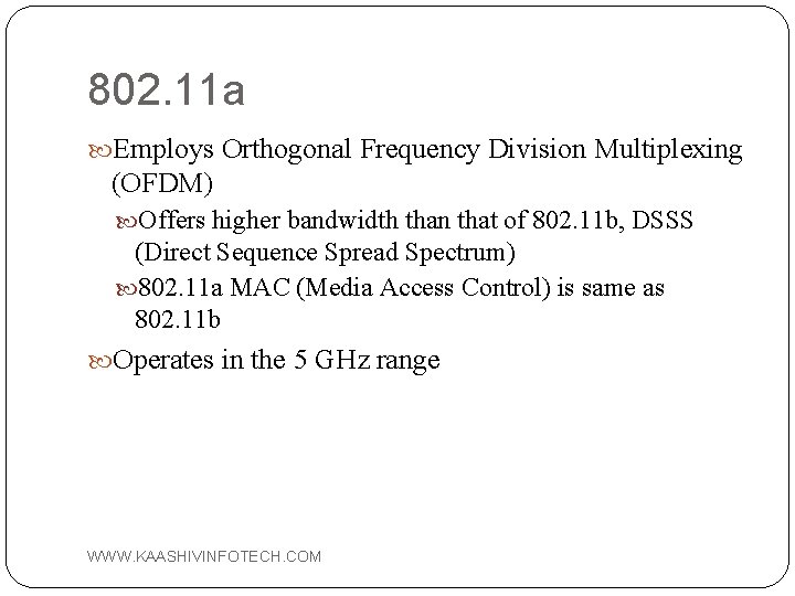 802. 11 a Employs Orthogonal Frequency Division Multiplexing (OFDM) Offers higher bandwidth than that