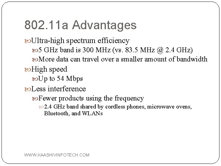 802. 11 a Advantages Ultra-high spectrum efficiency 5 GHz band is 300 MHz (vs.