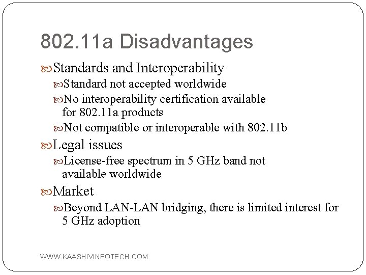 802. 11 a Disadvantages Standards and Interoperability Standard not accepted worldwide No interoperability certification