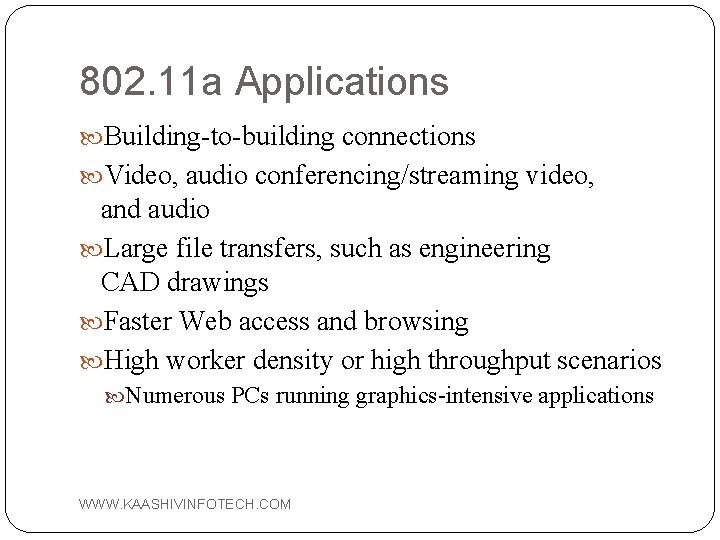 802. 11 a Applications Building-to-building connections Video, audio conferencing/streaming video, and audio Large file